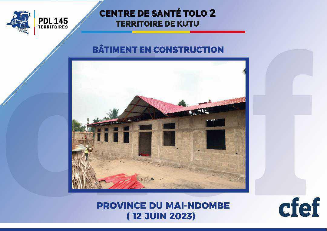 Centre de santé Tolo 2 dans la province du Mai-Ndombe : Évolution des travaux de construction.